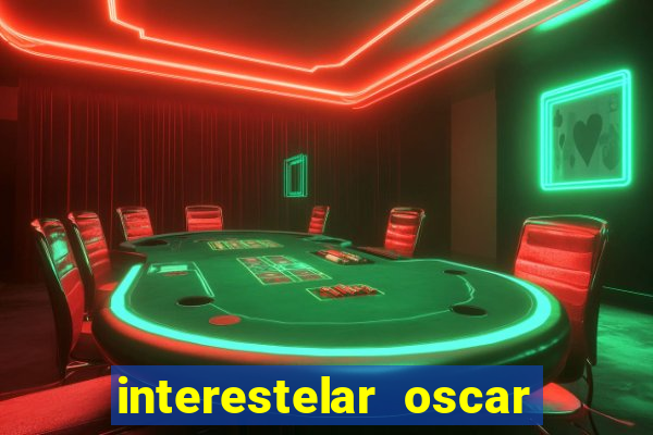 interestelar oscar interestelar quantos oscar